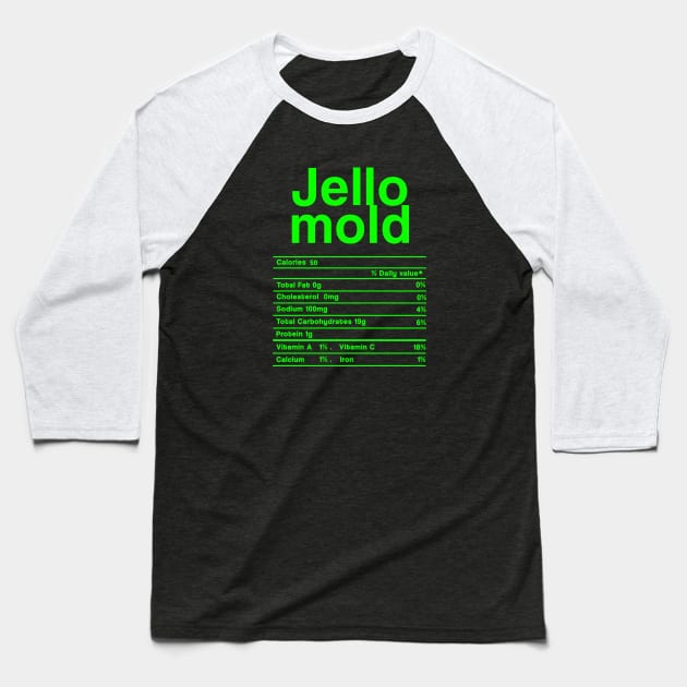 Jello Mold Nutrition facts Food Funny Christmas Thanksgiving Gift Baseball T-Shirt by issambak